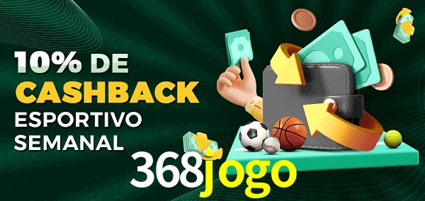 10% de bônus de cashback na 368jogo